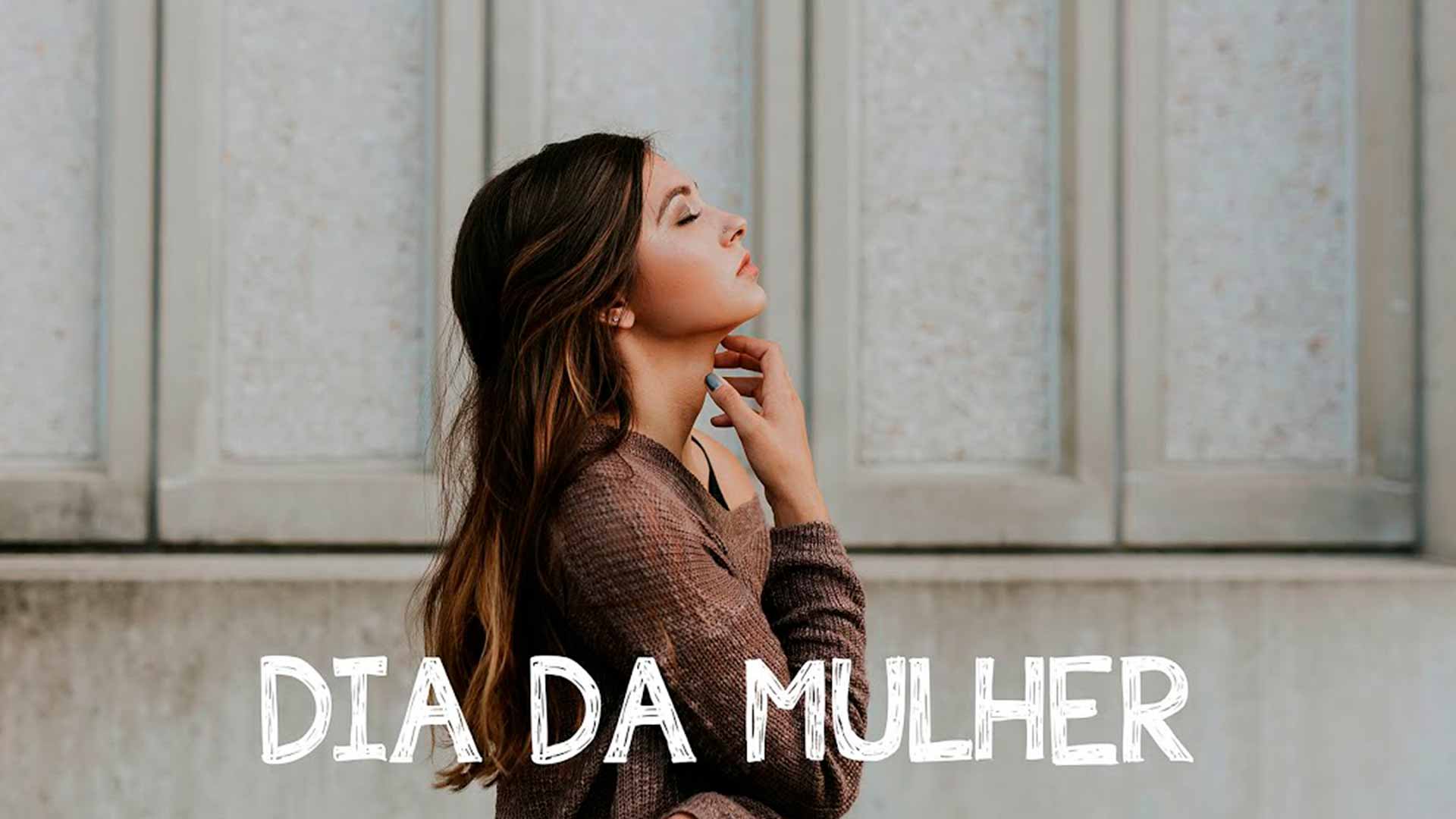 Feliz Dia da Mulher