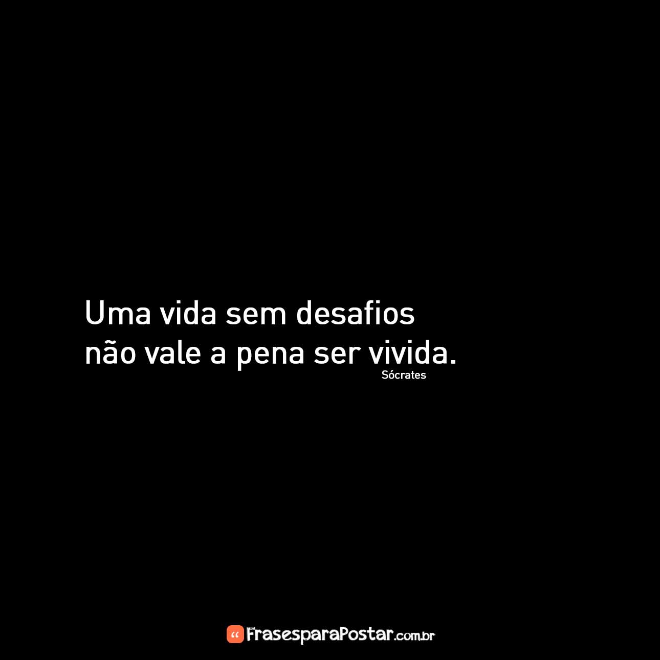 Uma vida sem desafios