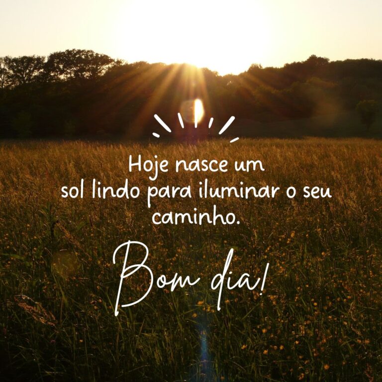 Hoje nasce um sol lindo - Frases para Postar