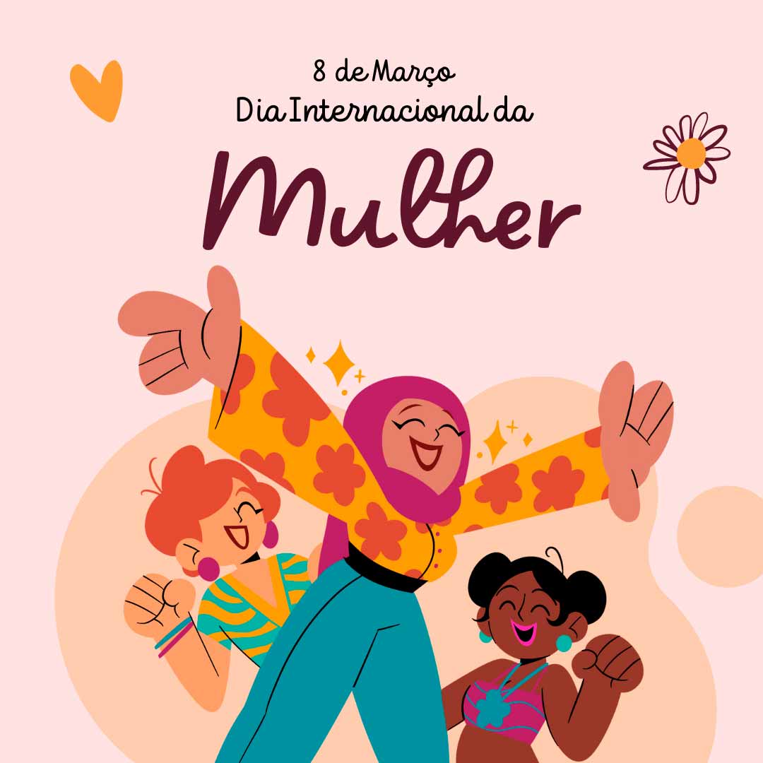 Dia Internacional da Mulher.