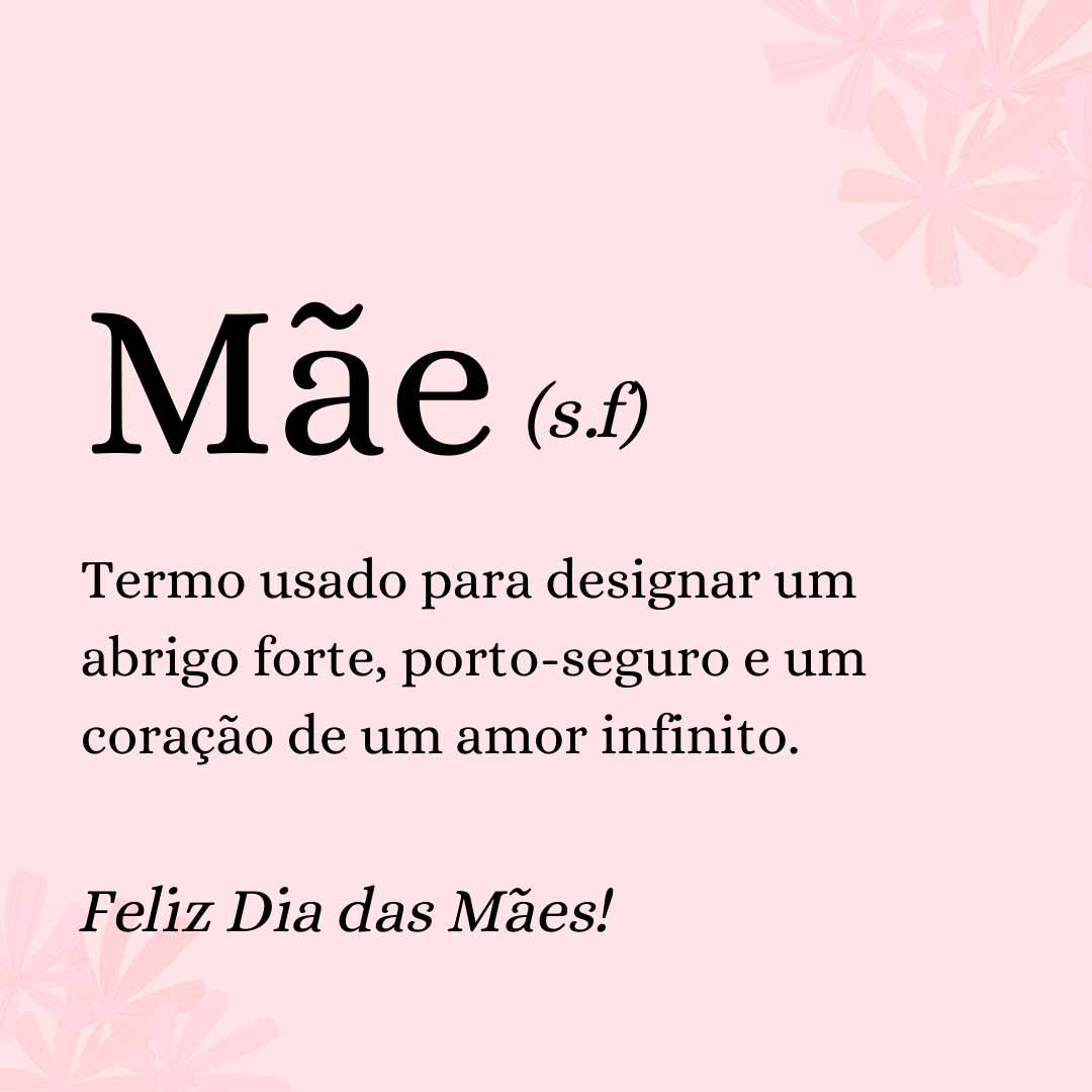 Feliz Dia das Mães! Frases para Postar