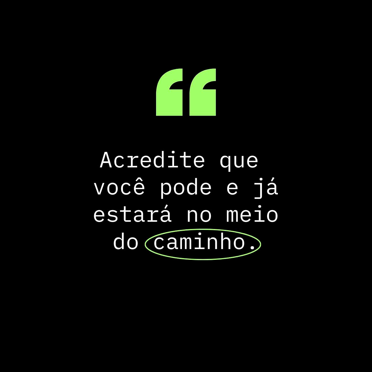 Acredite que você pode
