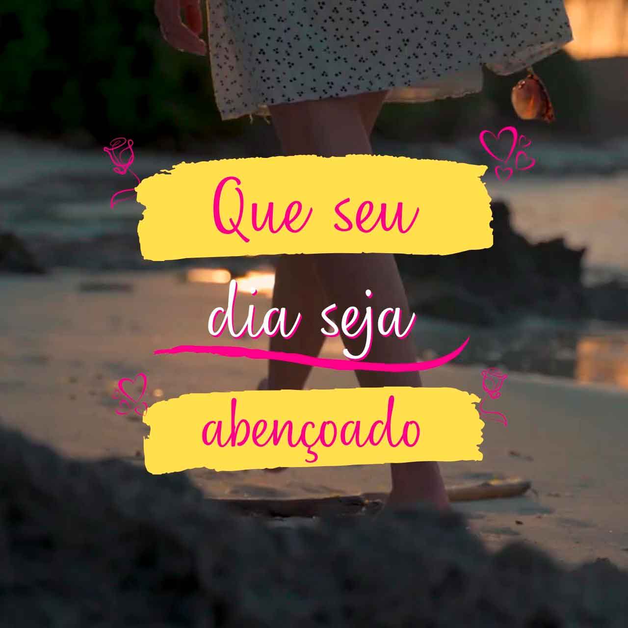 Que seu Dia seja Abençoado!