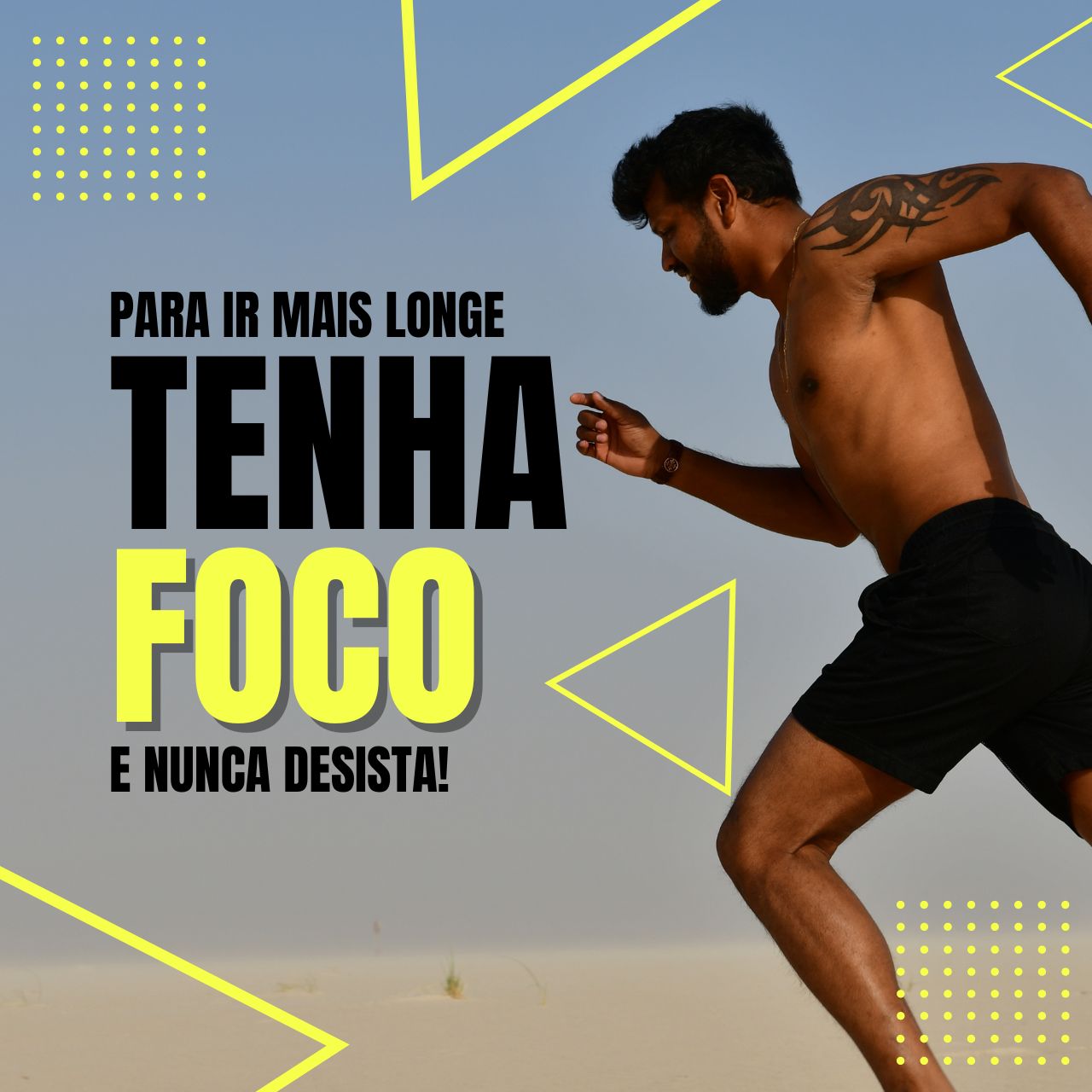 Para ir mais longe, tenha foco e nunca desista!