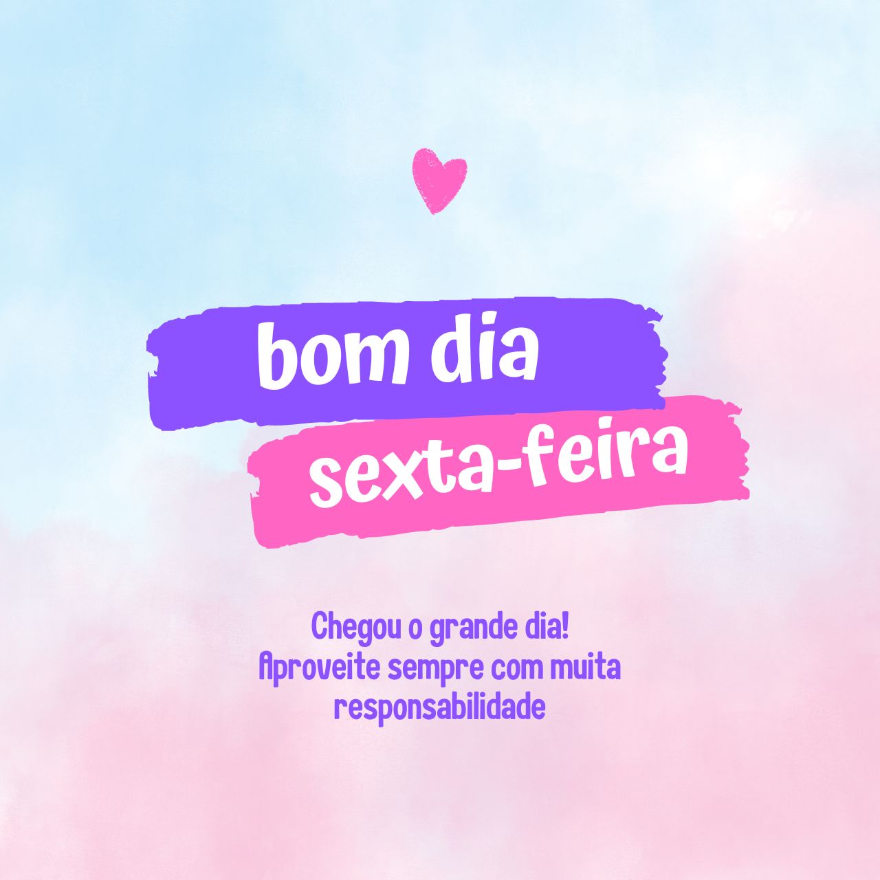 Bom dia, sexta-feira!