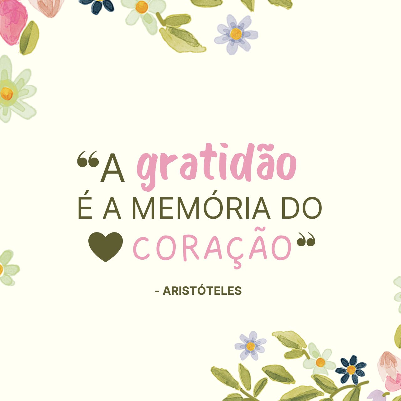 A gratidão é a memória do coração!