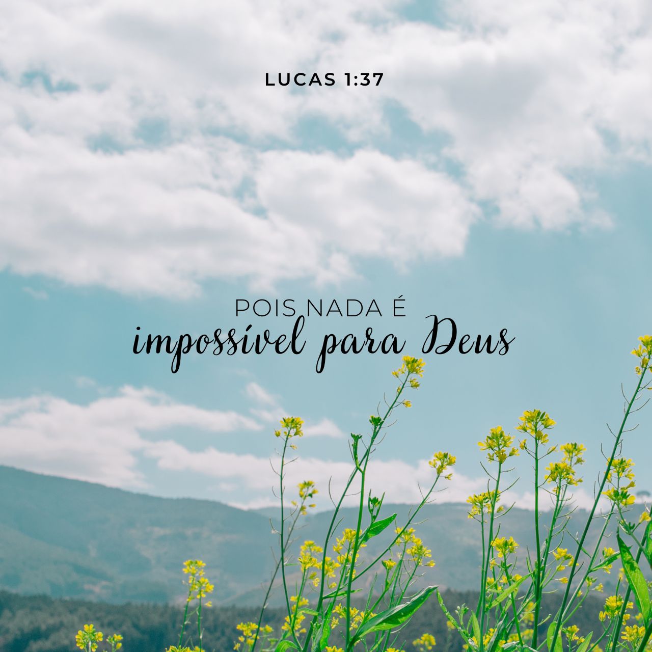 Pois nada é impossível para Deus!