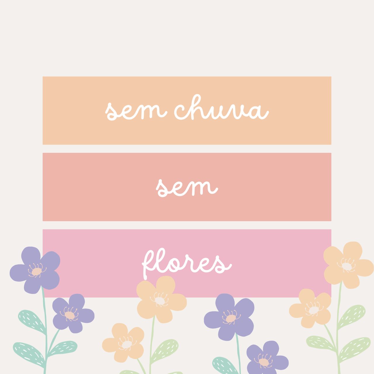 Sem Chuva Sem Flores