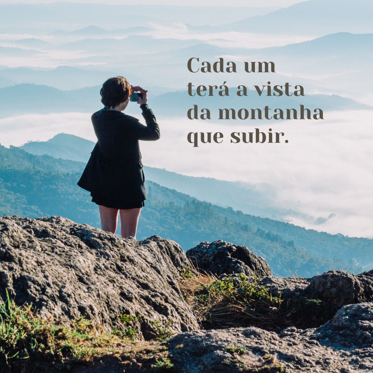 Cada um terá a vista da montanha