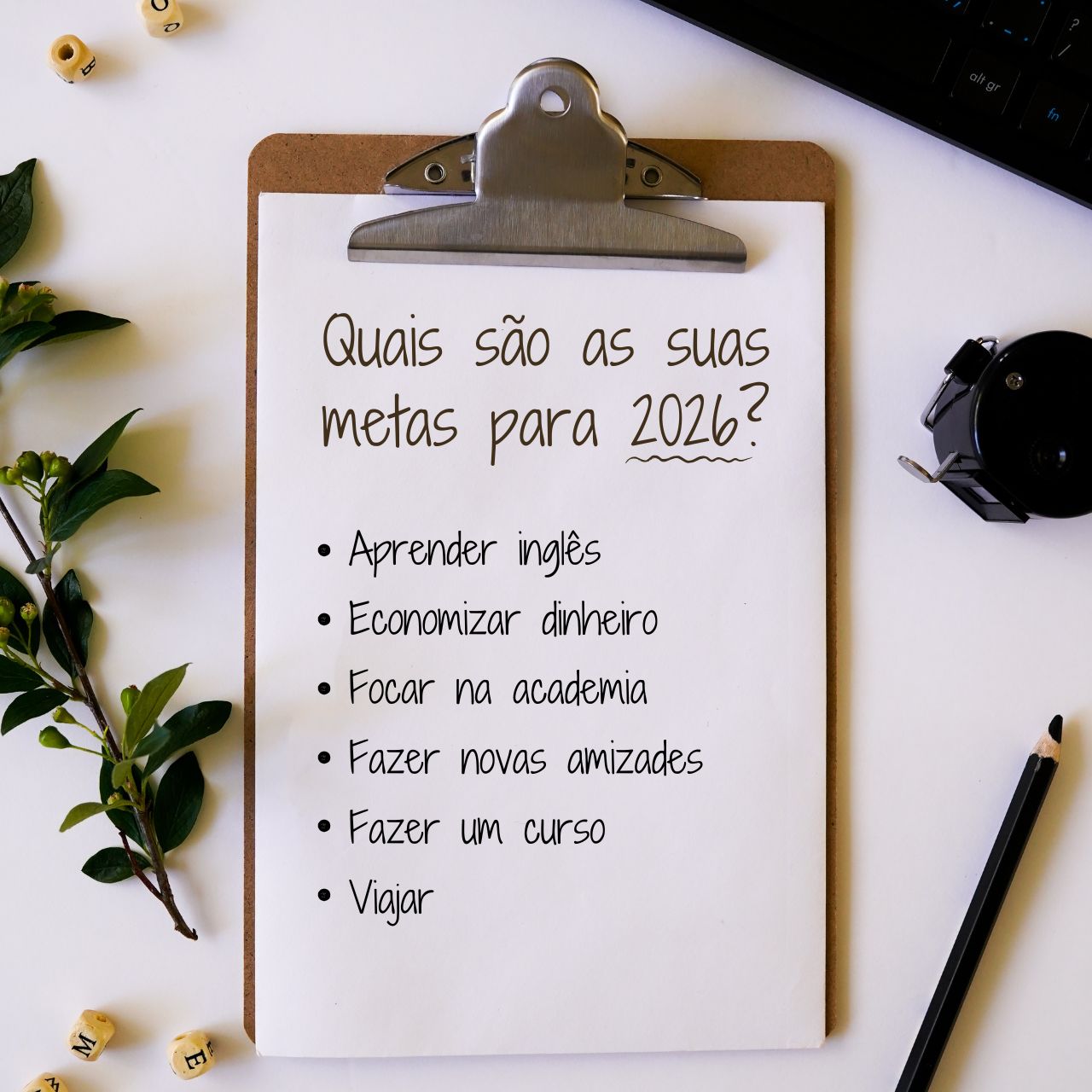 Quais são as suas metas para 2026?